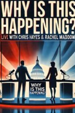Why is this Happening? Live with Chris Hayes & Rachel Maddow 2023 Subtitle Indonesia